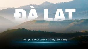 Đà Lạt và những vấn đề địa lý Lâm Đồng