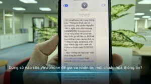 Dùng số nào của Vinaphone để gọi và nhắn tin mời chuẩn hoá thông tin